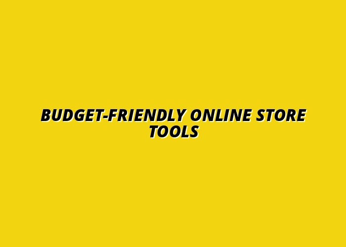 Budget-Friendly Online Store Tools